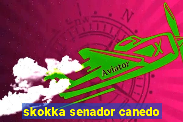 skokka senador canedo